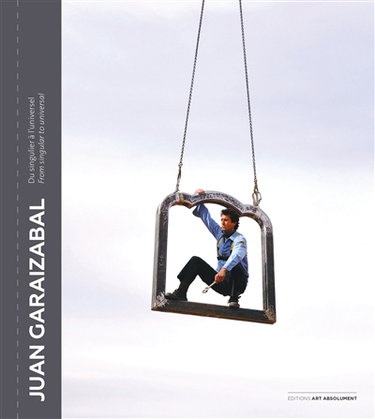 Couverture de Juan Garaizabal : du singulier à l'universel. Juan Garaizabal : from singular to universal par Collectif