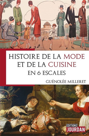 Couverture de Histoire de la mode et de la cuisine en 6 escales