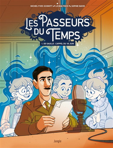 Couverture de Les passeurs du temps. Vol. 1. De Gaulle : l'appel du 18 juin