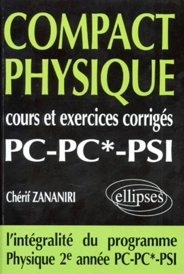 Couverture de Compact physique PC PC' PSI : cours et exercices corrigés par Chérif Zananiri