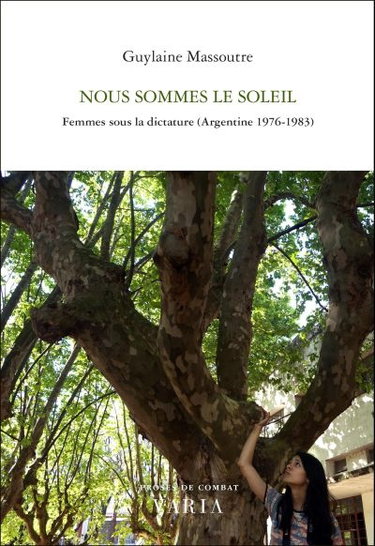 Couverture de Nous sommes le soleil : femmes sous la dictature (Argentine, 1976-1983)