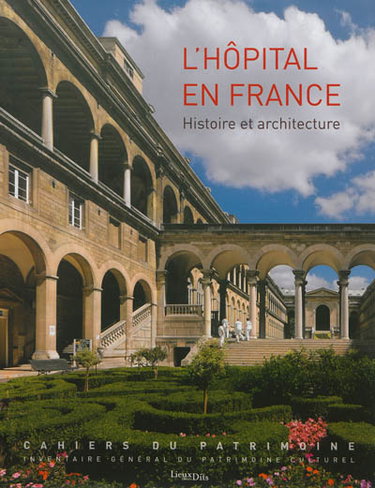Couverture de L'hôpital en France : histoire et architecture par France. Inventaire général du patrimoine culturel