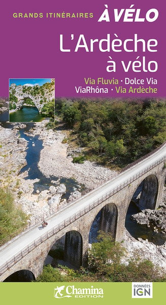 Couverture de L'Ardèche à vélo : via fluvia, dolce via, ViaRhôna, via Ardèche par Paulo Moura