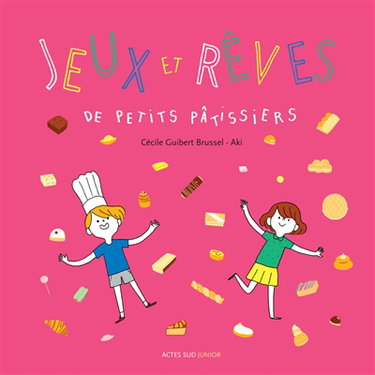 Couverture de Jeux et rêves de petits pâtissiers par Cécile Guibert-Brussel
