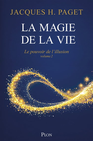 Couverture de La magie de la vie : le pouvoir de l'illusion par Jacques H. Paget