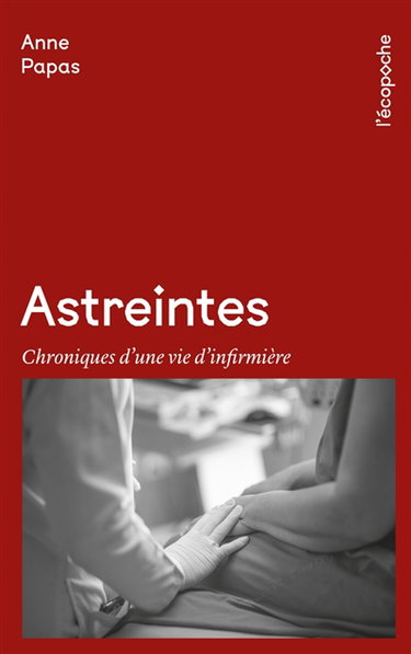 Couverture de Astreintes : chroniques d'une vie d'infirmière par Anne Papas