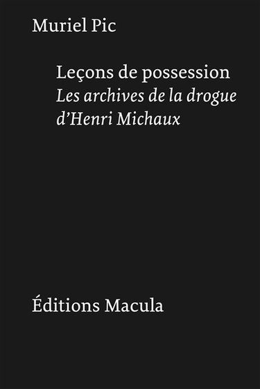 Couverture de Leçons de possession : les archives de la drogue d'Henri Michaux par Muriel Pic