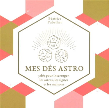 Couverture de Mes dés astro : 3 dés pour interroger les astres,les signes et les maisons par Béatrice Pubellier