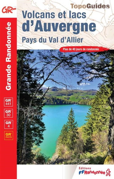 Couverture de Volcans et lacs d'Auvergne, pays du val d'Allier : GR 441, GR 30, GR 4, GR pays : plus de 40 jours de randonnée