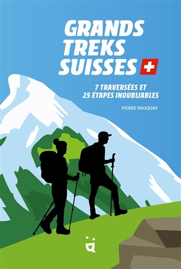 Couverture de Grands treks suisses : 7 traversées et 25 étapes inoubliables