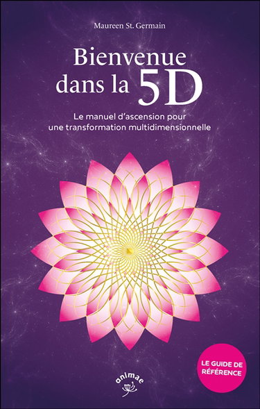 Couverture de Bienvenue dans la 5D : le manuel d'ascension pour une transformation multidimensionnelle