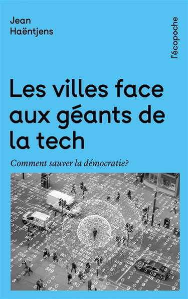 Couverture de Les villes face aux géants de la tech : comment sauver la démocratie ? par Jean Haëntjens