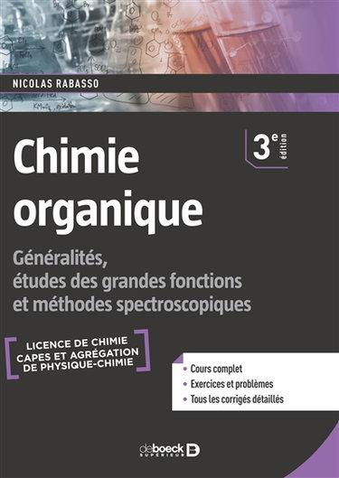 Couverture de Chimie organique : généralités, études des grandes fonctions et méthodes spectroscopiques : licence de chimie, Capes et agrégation de physique-chimie par Nicolas Rabasso