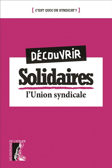 Couverture de Découvrir Solidaires : l'union syndicale par Gérard Gourguechon
