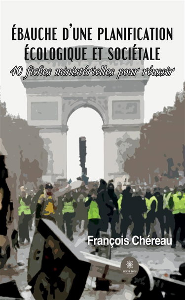 Couverture de Ebauche d’une planification écologique et sociétale : 40 fiches ministérielles pour réussir par François Chéreau