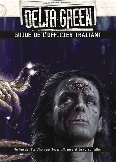 Couverture de Delta Green : guide de l'officier traitant : un jeu de rôle d'horreur lovecraftienne et de conspiration