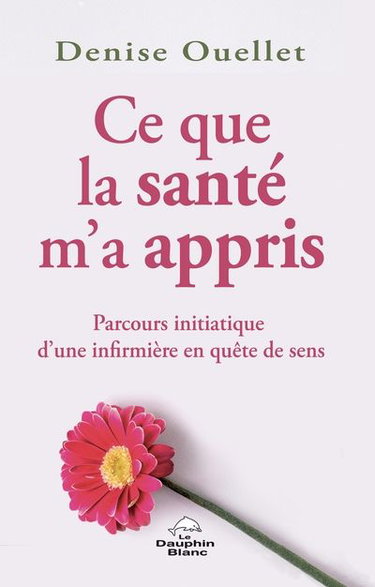 Couverture de Ce que la santé m'a appris : Parcours initiatique d'une infirmière en quête de sens