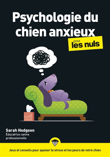 Couverture de Psychologie du chien anxieux pour les nuls : jeux et conseils pour apaiser le stress et les peurs de votre chien