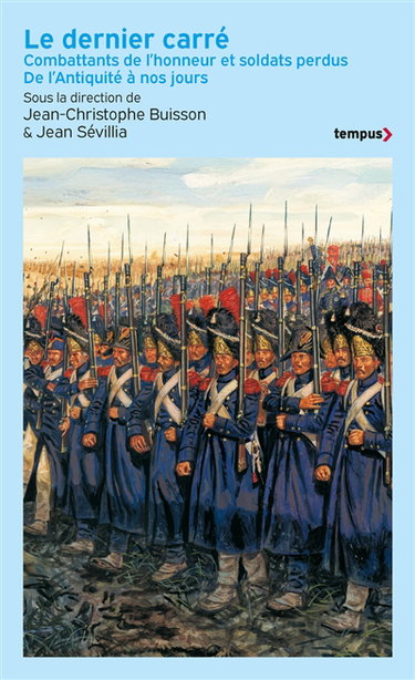 Couverture de Le dernier carré : combattants de l'honneur et soldats perdus : de l'Antiquité à nos jours