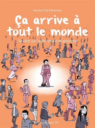 Couverture de Ca arrive à tout le monde : un récit sur l'arrêt naturel de grossesse
