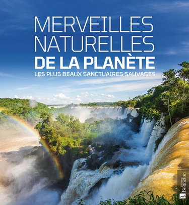 Couverture de Merveilles naturelles de la planète : les plus beaux sanctuaires sauvages par Collectif