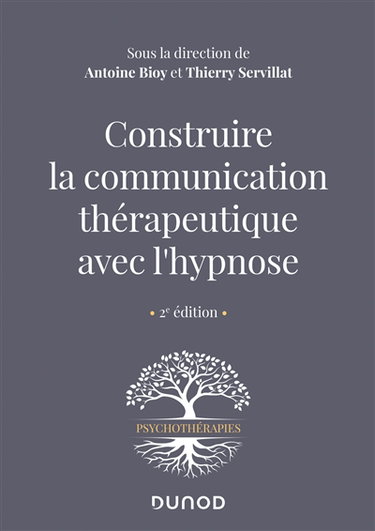 Couverture de Construire la communication thérapeutique avec l'hypnose par Antoine Bioy