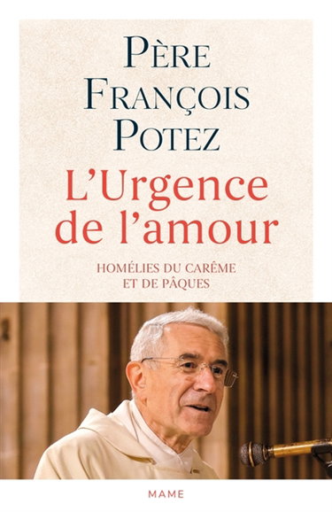 Couverture de L'urgence de l'amour : homélies du carême et de Pâques par François Potez