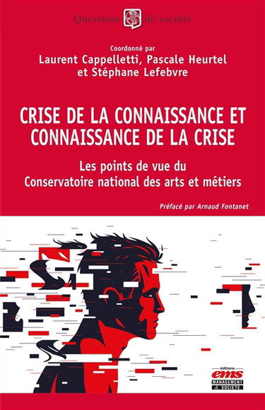 Couverture de Crise de la connaissance et connaissance de la crise : les points de vue du Conservatoire national des arts et métiers par Laurent Cappelletti