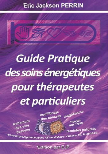 Couverture de Guide pratique des soins énergétiques pour thérapeutes et particuliers par Eric-Jackson Perrin