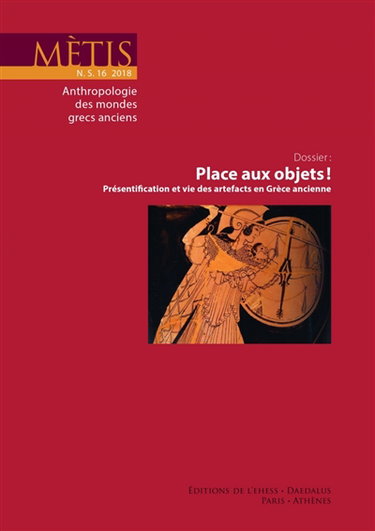 Couverture de Mètis, nouvelle série, n° 16. Place aux objets ! : présentification et vie des artefacts en Grèce ancienne par Collectif