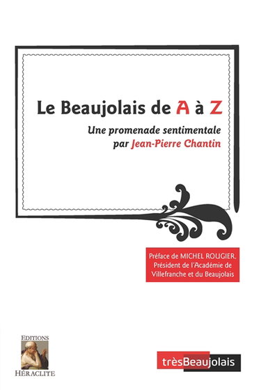 Couverture de Le Beaujolais de A à Z : Une promenade sentimentale par Jean-Pierre Chantin