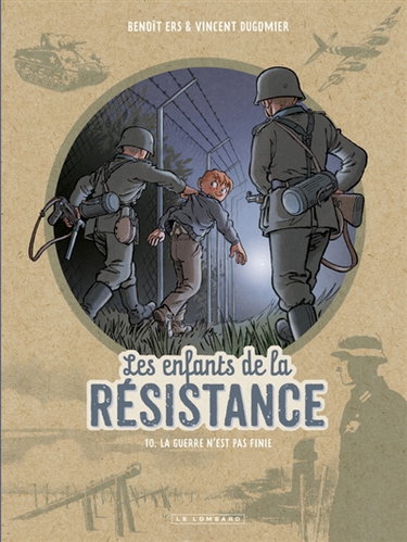 Couverture de Les enfants de la Résistance. Vol. 10. La guerre n'est pas finie par Vincent Dugomier