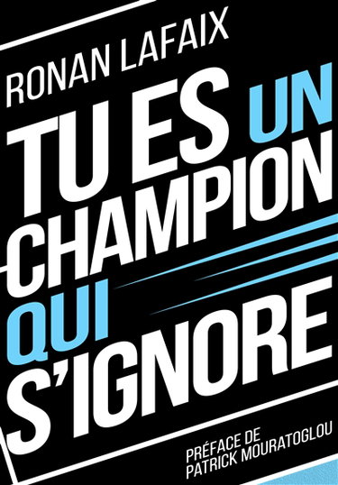 Couverture de Tu es un champion qui s'ignore : Préparation mentale intégrée par Ronan Lafaix