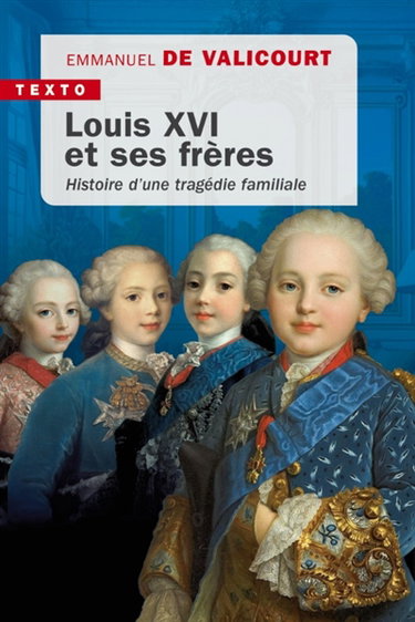 Couverture de Louis XVI et ses frères : histoire d'une tragédie familiale par Emmanuel de Valicourt