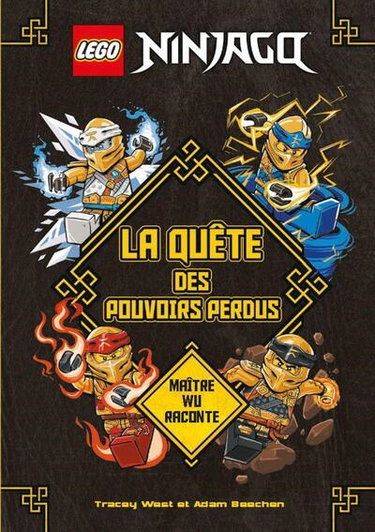 Couverture de Lego Ninjago. La quête des pouvoirs perdus : maître Wu raconte par Tracey West