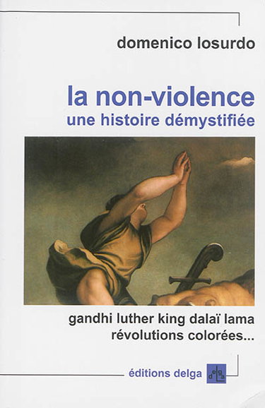 Couverture de La non-violence : une histoire démystifiée par Domenico Losurdo