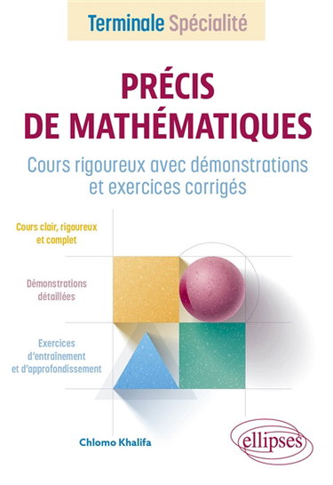 Couverture de Précis de mathématiques terminale spécialité : cours rigoureux avec démonstrations et exercices corrigés par Chlomo Khalifa