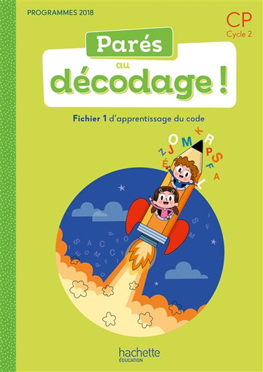 Couverture de Parés au décodage ! CP, cycle 2 : fichier 1 d'apprentissage du code : programmes 2018