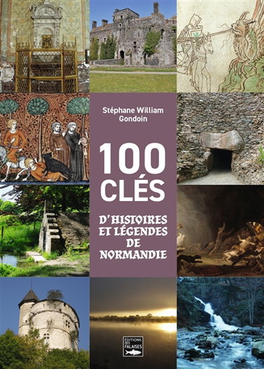 Couverture de 100 clés d'histoires et légendes de Normandie par Stéphane Gondoin
