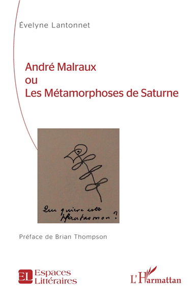 Couverture de André Malraux ou Les métamorphoses de Saturne par Evelyne Lantonnet