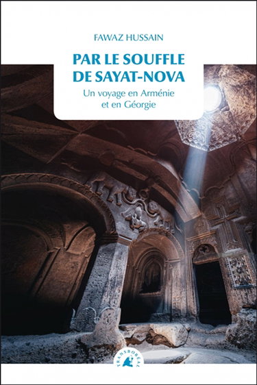 Couverture de Par le souffle de Sayat-Nova : un voyage en Arménie et en Géorgie par Fawaz Hussain