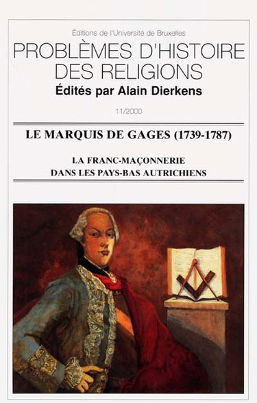 Couverture de Le marquis de Gages (1739-1787) : la franc-maçonnerie dans les Pays-Bas autrichiens par Alain Dierkens