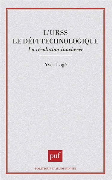 Couverture de L'URSS, le défi technologique : la révolution inachevée