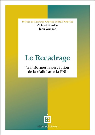 Couverture de Le recadrage : transformer la perception de la réalité avec la PNL par Richard Bandler