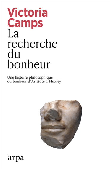 Couverture de La recherche du bonheur : une histoire philosophique du bonheur d'Aristote à Huxley