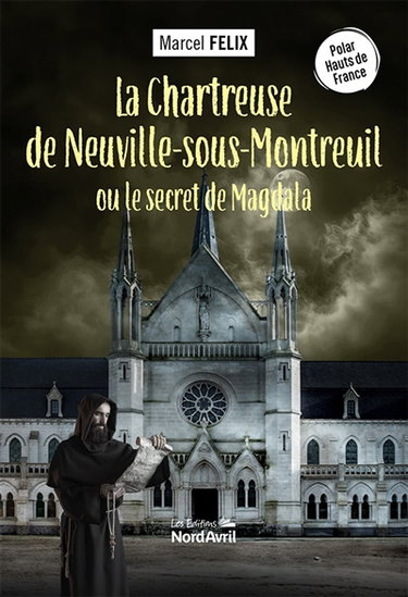 Couverture de La chartreuse de Neuville-sous-Montreuil ou Le secret de Magdala par Marcel Félix
