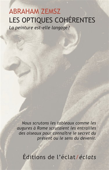 Couverture de Les optiques cohérentes : la peinture est-elle langage ?. L'oeuvre-vie d'Abrasza Zemsz par Abraham Zemsz
