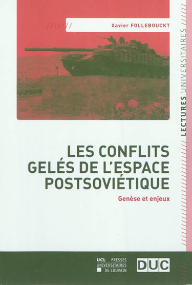 Couverture de Les conflits gelés de l'espace postsoviétique : genèse et enjeux par Xavier Follebouckt