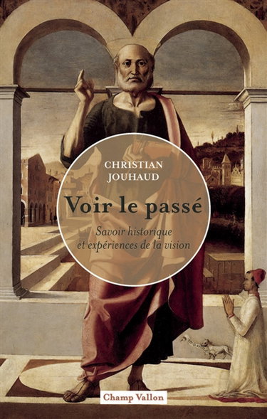 Couverture de Voir le passé : savoir historique et expériences de la vision par Christian Jouhaud