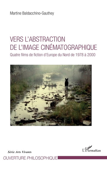 Couverture de Vers l'abstraction de l'image cinématographique : quatre films de fiction d'Europe du Nord de 1978 à 2000